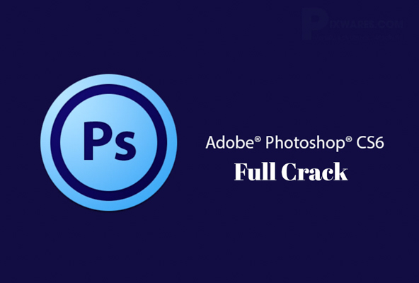  Photoshop CS6 full cr@ck 2023 – Hướng dẫn cài đặt chi tiết