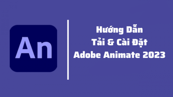  Download Adobe Animate 2023 Full + Hướng dẫn cài đặt chi tiết