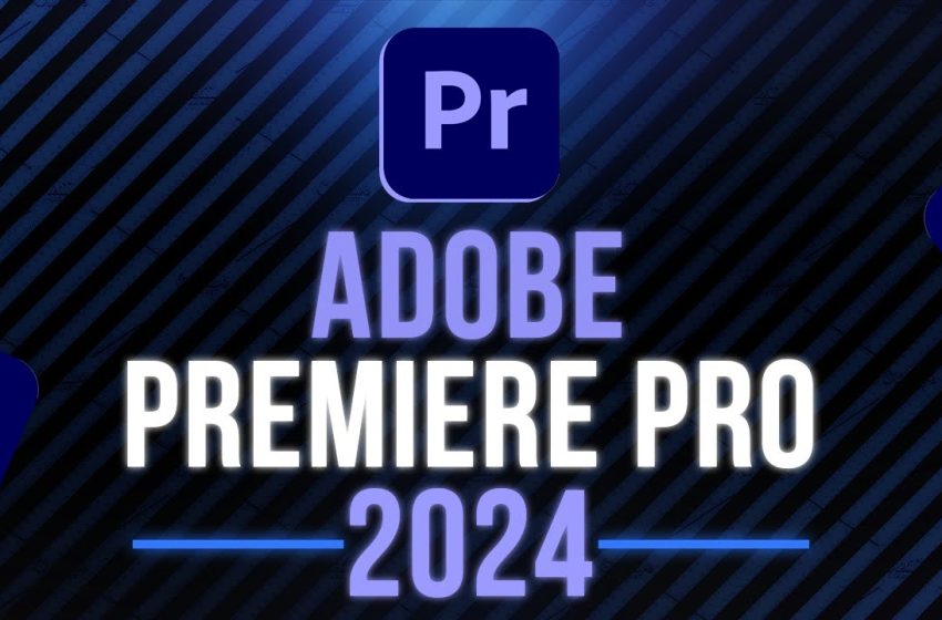  Download Adobe Premiere Pro 2024 full đã test