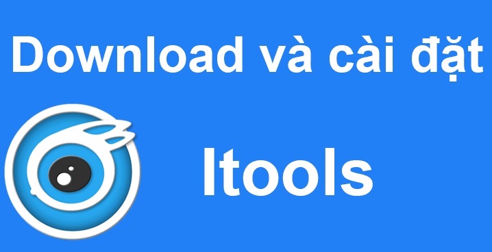  Download itools full 2024 + Hướng dẫn cài đặt chi tiết