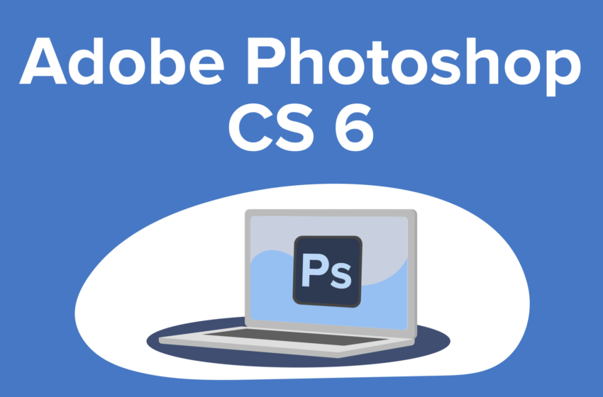  Tải phần mềm Adobe.Photoshop.CS6