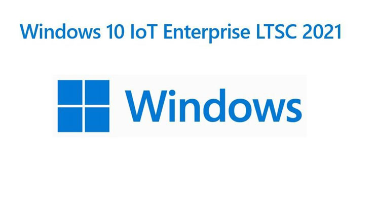  Tải hệ điều hành Windows 10 IoT LTSC 2021